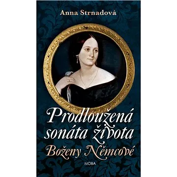 Prodloužená sonáta života Boženy Němcové (978-80-243-8749-9)