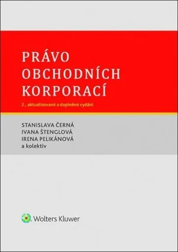 Právo obchodních korporací - Stanislava Černá, Ivana Štenglová, Irena Pelikánová
