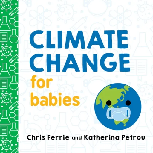 Climate Change for Babies - Chris Ferrie, Katherina Petrou