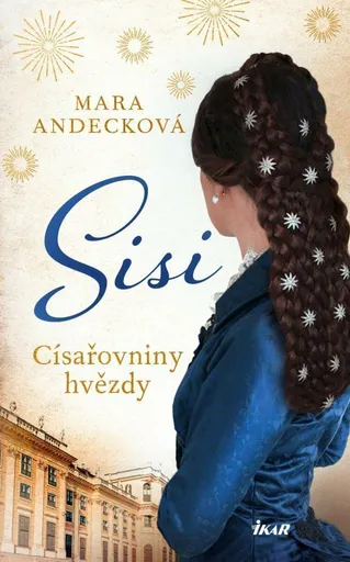 Sisi Císařovniny hvězdy - Mara Andecková