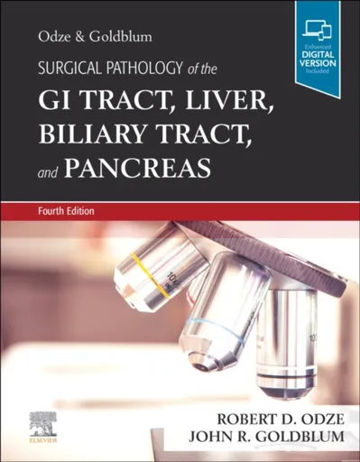 Surgical Pathology of the GI Tract, Liver, Biliary Tract and Pancreas - Odze Robert D., John R., MD, FCAP, FASCP, FACG  Goldblum