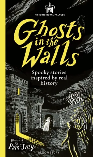 Historic Royal Palaces: Ghosts in the Walls - Williams Imogen Russell, Sam Sedgman, Faridah Abíké-Íyímídé, Alexia Casale, Catherine Johnson, Larry Hay