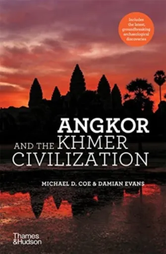Angkor and the Khmer Civilization - Michael D. Coe, Damian Evans