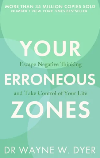 Your Erroneous Zones - Dr. Wayne W. Dyer