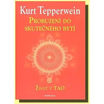 Probuzení do skutečného bytí: Život v TAO (978-80-7336-678-0)