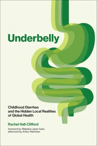 Underbelly - Arthur Kleinman, Rachel Hall-Clifford