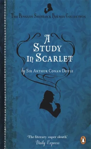 A Study in Scarlet - Sir Arthur Conan Doyle
