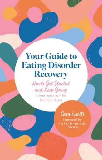 Your Guide to Eating Disorder Recovery - Cara Lisette