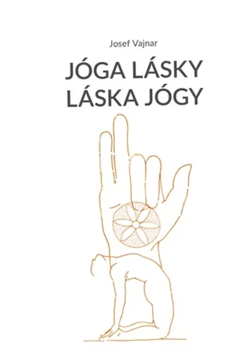 Jóga lásky láska jógy - Josef  Vajnar