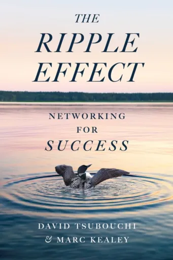 The Ripple Effect - David Tsubouchi, Marc Kealey