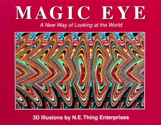 Magic Eye: A New Way of Looking at the World - Cheri Smith