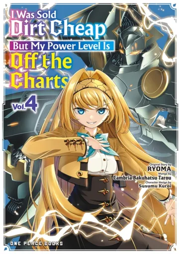 I Was Sold Dirt Cheap, But My Power Level Is Off the Charts Volume 4 - Cambria Bakuhatsu Tarou