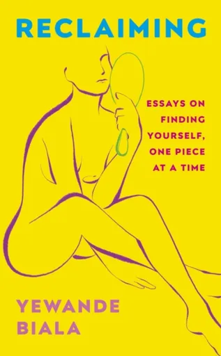 Reclaiming - Yewande Biala