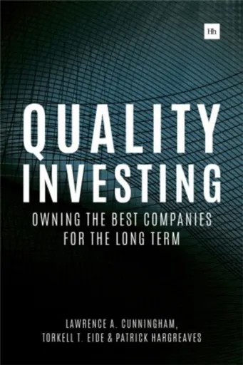 Quality Investing - Lawrence A. Cunningham, Torkell T. Eide, Patrick Hargreaves
