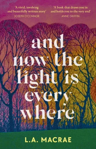And Now the Light is Everywhere - L.A. MacRae