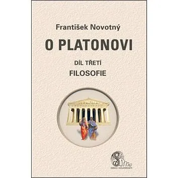 O Platonovi Díl třetí Filosofie (978-80-86038-72-8)