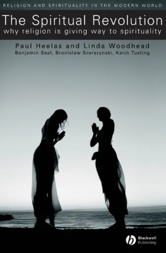 The Spiritual Revolution - Linda, MBE  Woodhead, Paul  Heelas
