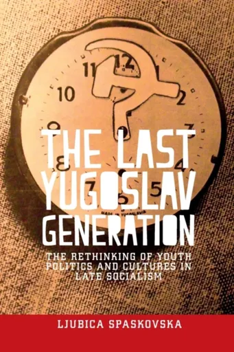 The Last Yugoslav Generation - Ljubica Spaskovska