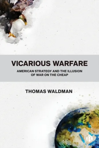 Vicarious Warfare - Thomas Waldman