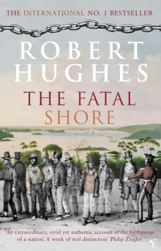 The Fatal Shore - Hughes Robert
