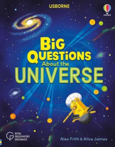 Big Questions About the Universe - Alex Frith, Alice James