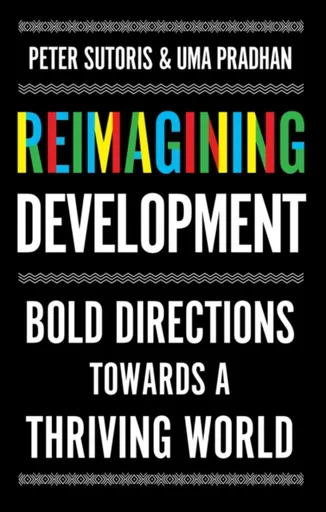 Reimagining Development - Peter Sutoris, Uma Pradhan