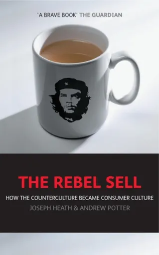 The Rebel Sell - Heath Joseph, Andrew Potter