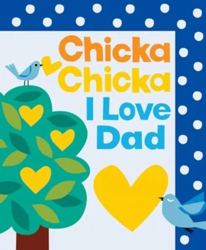 Chicka Chicka I Love Dad - Martin Bill, John Archambault