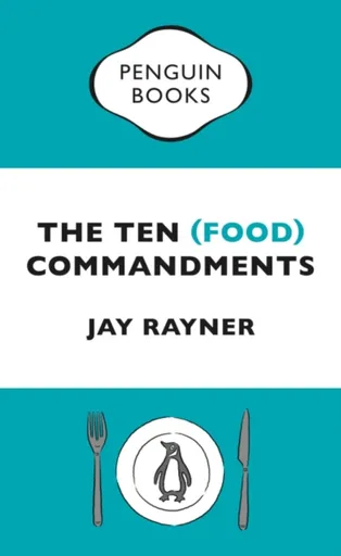 The Ten (Food) Commandments - Jay Rayner