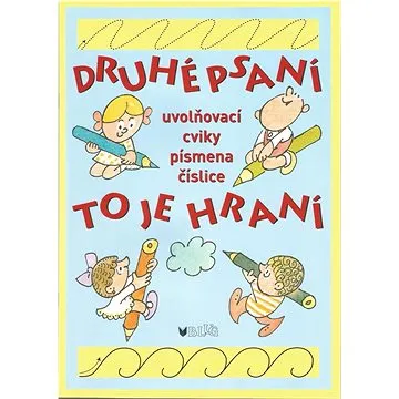 Druhé psaní to je hraní: uvoňovací cviky, písmena, číslice (978-80-7274-045-1)