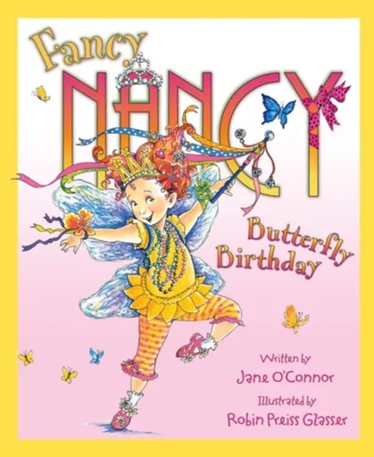 Fancy Nancy and the Butterfly Birthday - Jane Oâ