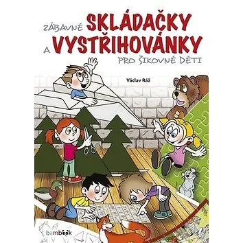 Zábavné skládačky a vystřihovánky pro šikovné děti (978-80-271-2480-0)