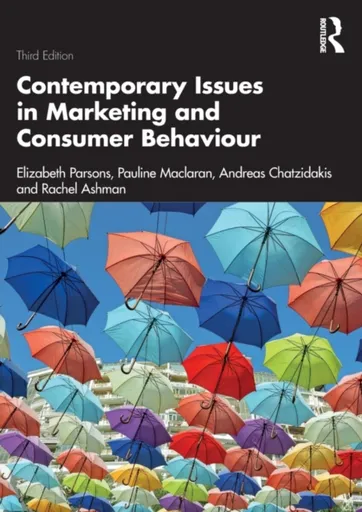 Contemporary Issues in Marketing and Consumer Behaviour - Andreas Chatzidakis, Rachel Ashman, Pauline  Maclaran, Elizabeth Parsons