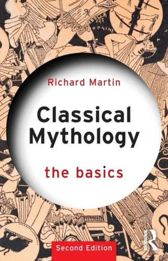 Classical Mythology: The Basics - Martin Richard