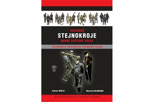 Vojenské stejnokroje druhé světové války - stenokroje příslušníků pozemního vojska - Andrew Mollo, Malcom McGregor