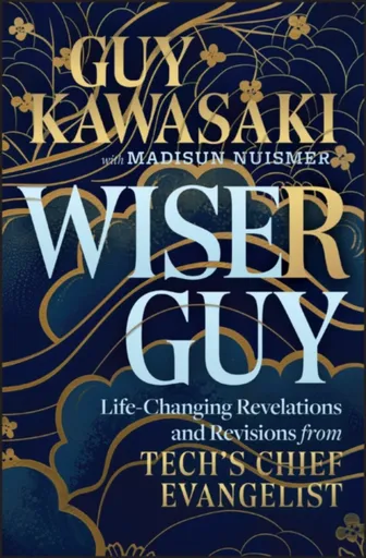 Wiser Guy - Guy Kawasaki, Madisun Nuismer
