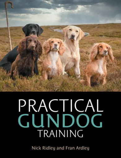 Practical Gundog Training - Fran Ardley, Nick Ridley