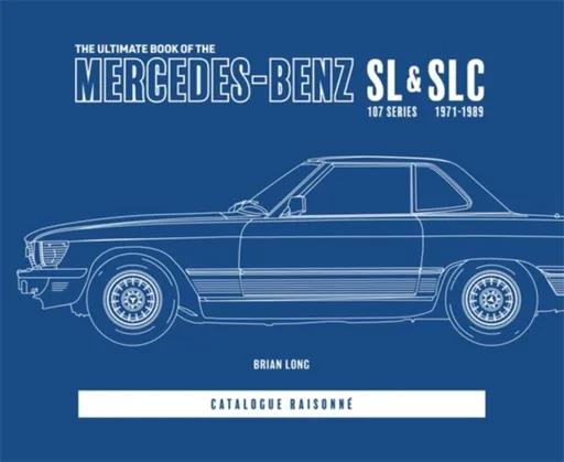 The Ultimate Book of the Mercedes-Benz Sl & Slc - Long Brian