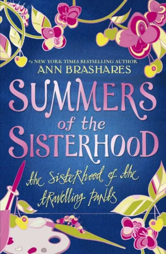 Summers of the Sisterhood: The Sisterhood of the Travelling Pants - Ann Brashares