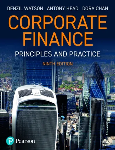 Corporate Finance: Principles and Practice - Antony Head, Denzil Watson, Dora Chan