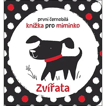 První černobílá knížka pro miminko Zvířata (978-80-256-2686-3)