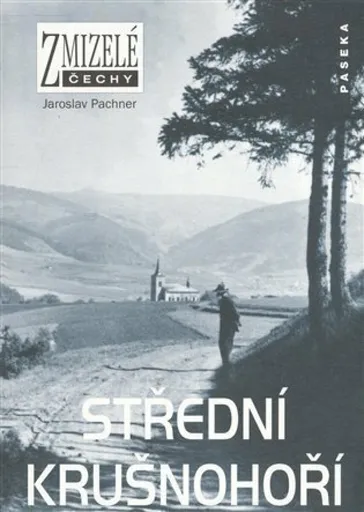 Zmizelé Čechy-Střední Krušnohoří - Jaroslav Pachner