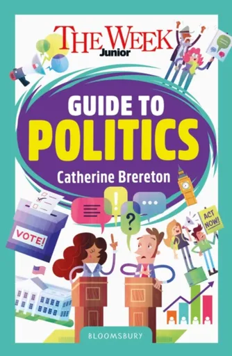 The Week Junior Guide to Politics - Brereton Catherine, The Week Junior