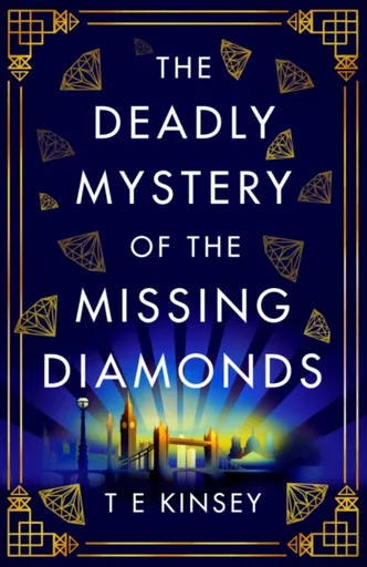 The Deadly Mystery of the Missing Diamonds - T. E. Kinsey