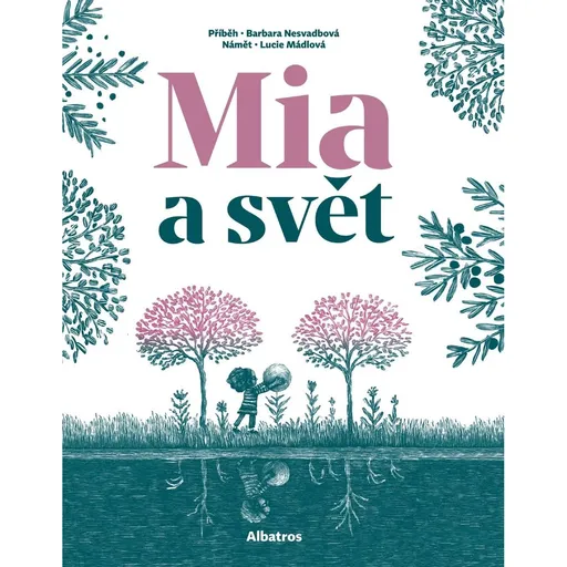 Mia a svět - Barbara Nesvadbová, Lucie Mádlová