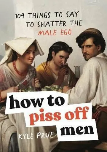 How to Piss Off Men (poškozená) - Kyle Prue