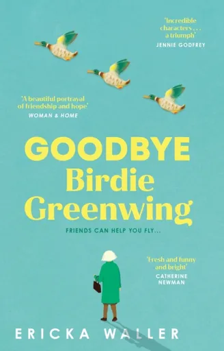 Goodbye Birdie Greenwing - Ericka Waller