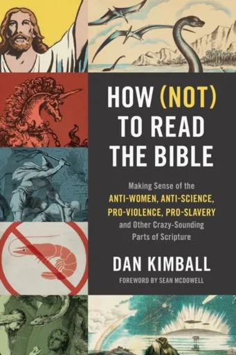 How (Not) to Read the Bible - Dan Kimball