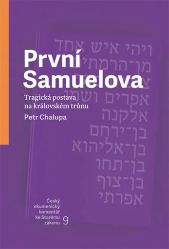 První Samuelova - Tragická postava na královském trůnu - PhDr. prof. Petr Chalupa