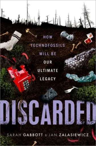Discarded - Jan  Zalasiewicz, Sarah  Gabbott